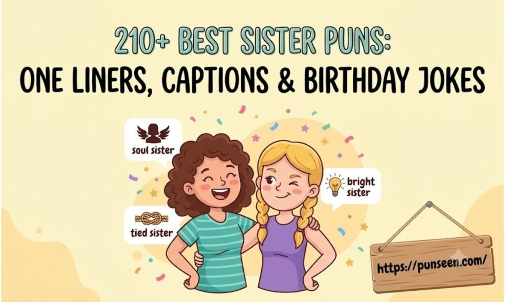 Best Sister Puns: One Liners, Captions & Birthday Jokes